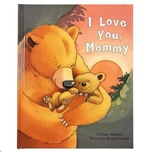 I Love You, Mommy: A Tale of Encouragement and Parental Love Between a Mother and Her Child, Ages 3-6