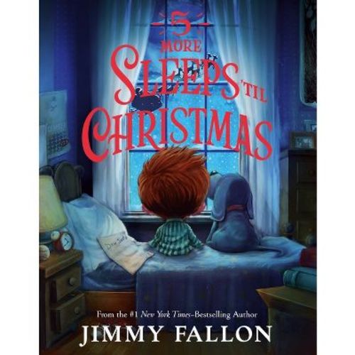 5 More Sleeps 'til Christmas - By Jimmy Fallon (hardcover)