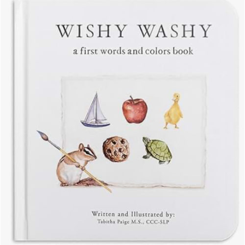 Wishy Washy: A Board Book of First Words and Colors for Growing Minds (Tabitha Paige Children's Book Series)
