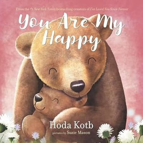 You Are My Happy Board book – Illustrated, February 23, 2021