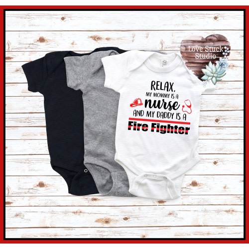 Relax My Mommy Is A Nurse And My Daddy Is A Fire Fighter \ Nurse \ Fire Fighter\ Heroes