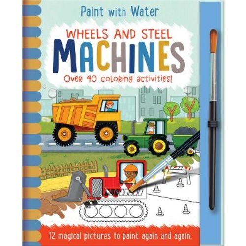 Wheels And Steel - Machines - (paint With Water) By Jenny Copper (hardcover)