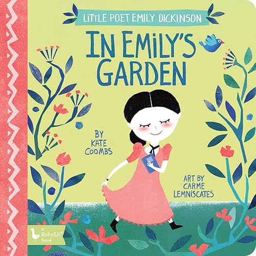 Little Poet Emily Dickinson: In Emily's Garden (BabyLit) Board book – Picture Book, March 26, 2019