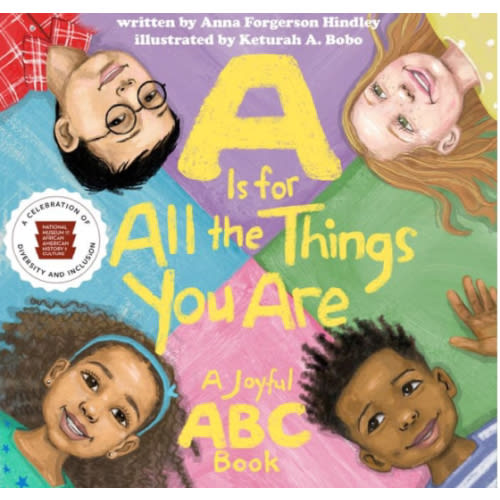 A Is for All the Things You Are: A Joyful ABC Book by Anna Forgerson Hindley, Nat'l Mus Afr Am Hist Culture, Keturah A. Bobo, Board Book | Barnes & Noble®