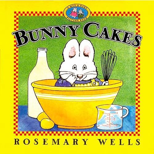 Bunny Cakes (Max and Ruby) Paperback – Picture Book, February 1, 2000