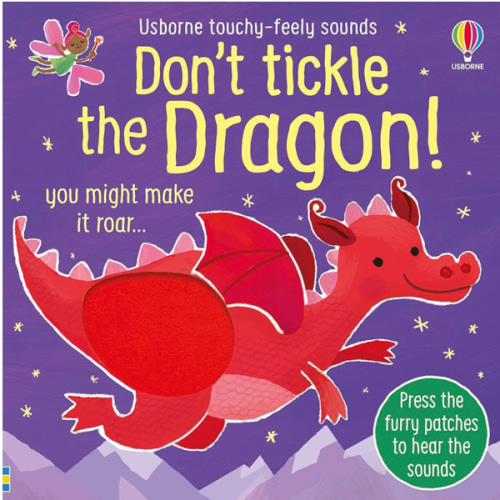 Don't Tickle the Dragon!: Interactive Touch And Feel Sensory Book With Roaring Dragon Sounds (DON'T TICKLE Touchy Feely Sound Books)