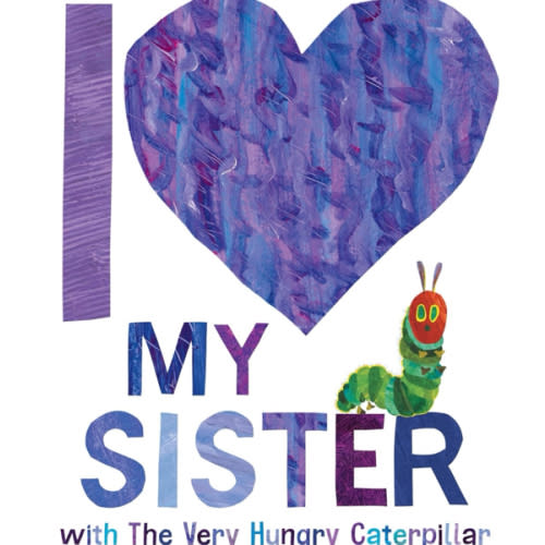 I Love My Sister with The Very Hungry Caterpillar: Carle, Eric, Carle, Eric: 9780593662076: Amazon.com: Books