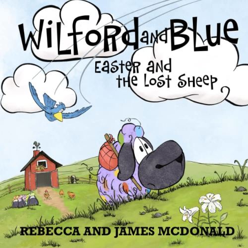 Wilford and Blue, Easter and the Lost Sheep: An Easter Book for Kids (Wilford and Blue, Life on the Farm)