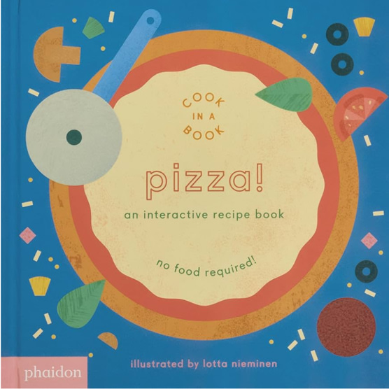 Pizza!: An Interactive Recipe Book (Cook In A Book)
