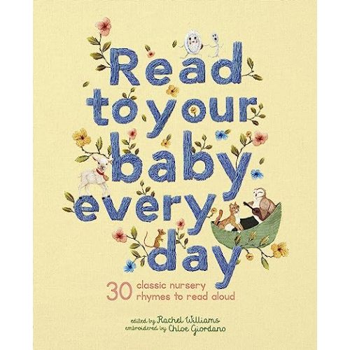 Read to Your Baby Every Day: 30 classic nursery rhymes to read aloud (Stitched Storytime, 1)