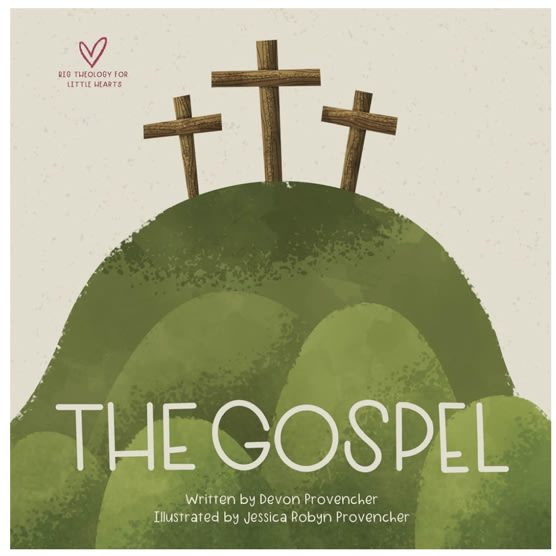 The Gospel (Big Theology for Little Hearts)