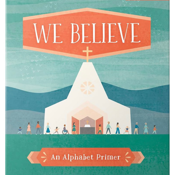 We Believe: An Alphabet Primer (Baby Believer)