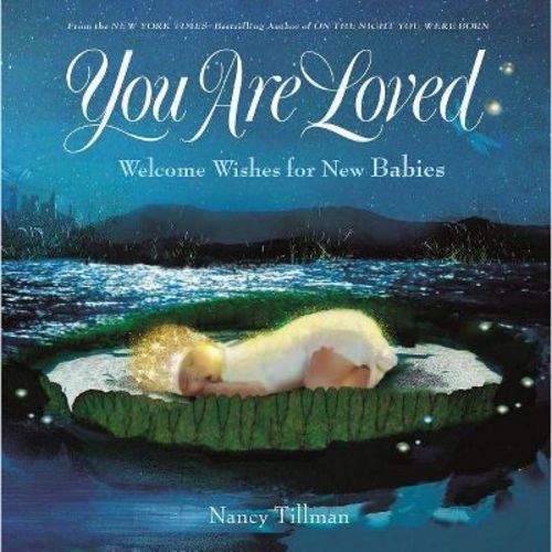 You Are Loved : Welcome Wishes For New Babies - By Nancy Tillman (school And Library)
