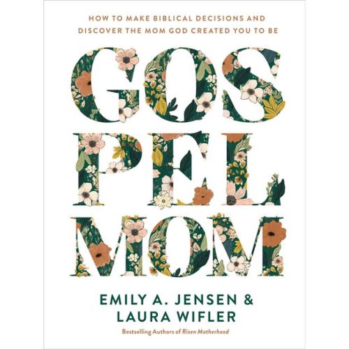 Gospel Mom - By Emily A Jensen & Laura Wifler (hardcover)
