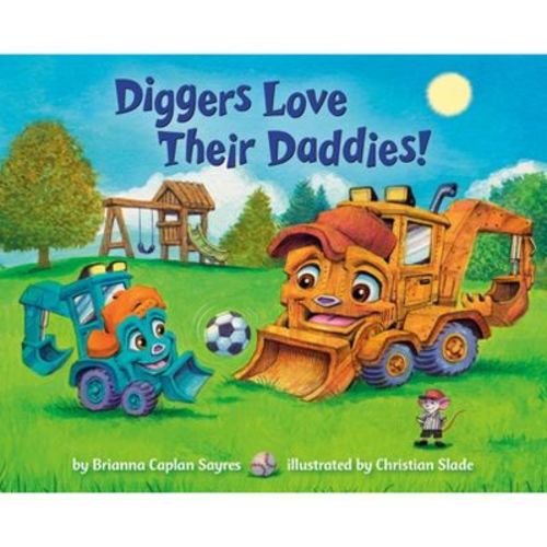 Diggers Love Their Daddies! - (Where Do...Series) by Brianna Caplan Sayres (Board Book)