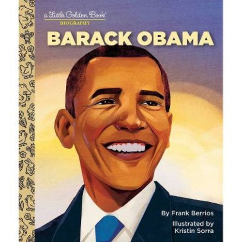 Barack Obama: A Little Golden Book Biography - By Frank Berrios (hardcover)