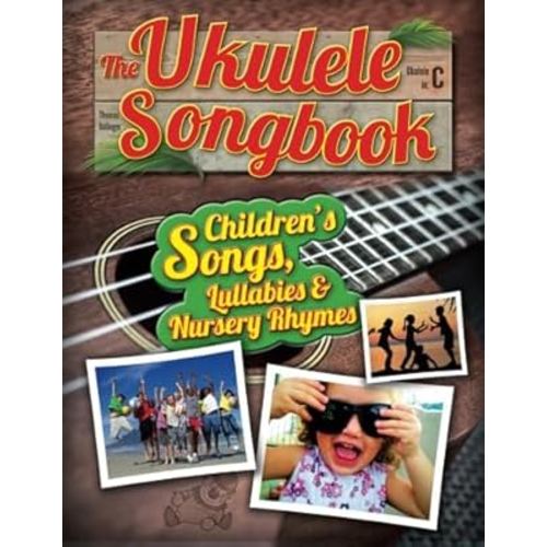 The Ukulele Songbook: Children’s Songs, Lullabies & Nursery Rhymes