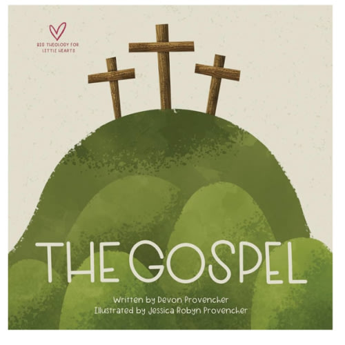 The Gospel (Big Theology for Little Hearts)