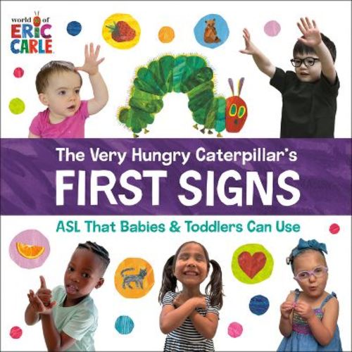 The Very Hungry Caterpillar's First Signs - By Eric Carle (board Book)