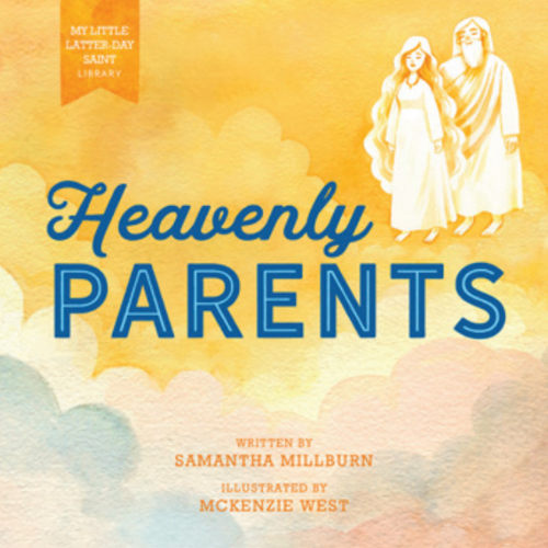 My Little Latter-day Saint Library: Heavenly Parents - MILLBURN, SAMANTHA | Deseret Book