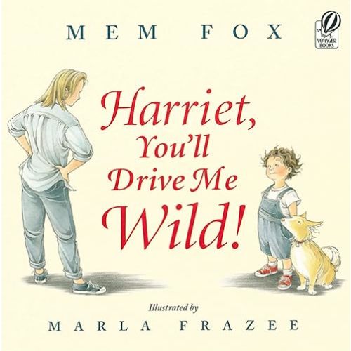 Harriet, You'll Drive Me Wild! Paperback – Picture Book, May 1, 2003
