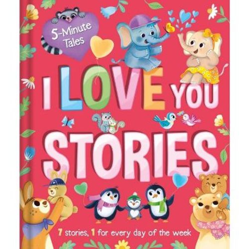 5 Minute Tales: I Love You Stories - by Igloobooks (Hardcover)