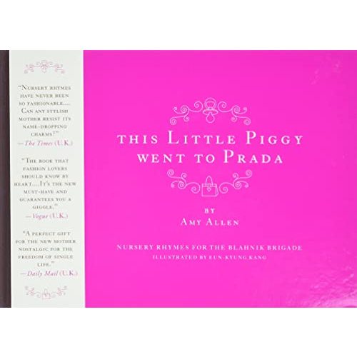 This Little Piggy Went to Prada: Nursery Rhymes for the Blahnik Brigade