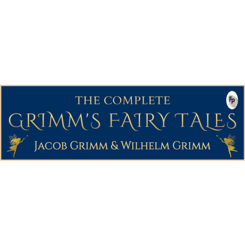 The Complete Grimms' Fairy Tales (Complete Grimms' Fairy Tales; Fingerprint! Classics)