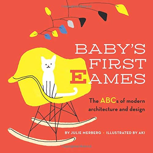 Baby's First Eames: From Art Deco to Zaha Hadid (1) by Merberg, Julie: Fair board_book (2018) | Orion Tech
