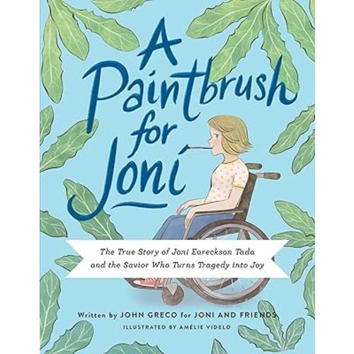 A Paintbrush for Joni: The True Story of Joni Eareckson Tada and the Savior Who Turns Tragedy into Joy