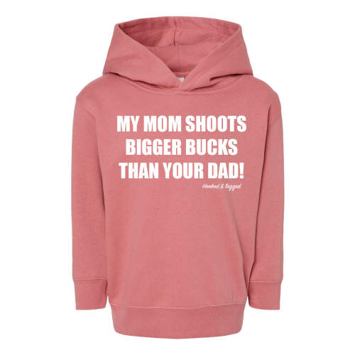 Toddler "My Mom Shoots Bigger Bucks Than Your Dad" Hoodie