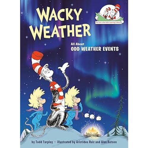 Wacky Weather: All About Odd Weather Events (The Cat in the Hat's Learning Library)