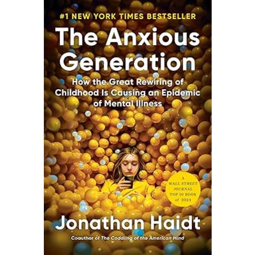 The Anxious Generation: How the Great Rewiring of Childhood Is Causing an Epidemic of Mental Illness