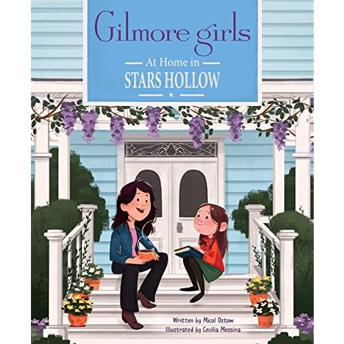 Gilmore Girls: At Home in Stars Hollow: (TV Book, Pop Culture Picture Book)