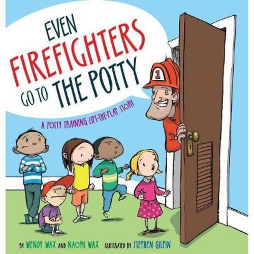 Even Firefighters Go to the Potty - by Wendy Wax & Naomi Wax (Hardcover)