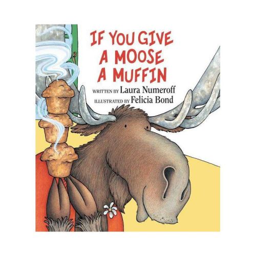 If You Give A Moose A Muffin - By Laura Joffe Numeroff ( Hardcover )