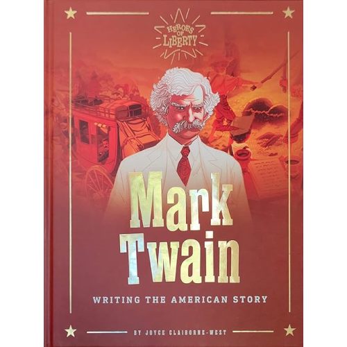 Mark Twain: Writing the American Story (Heroes of Liberty) Hardcover – August 15, 2022