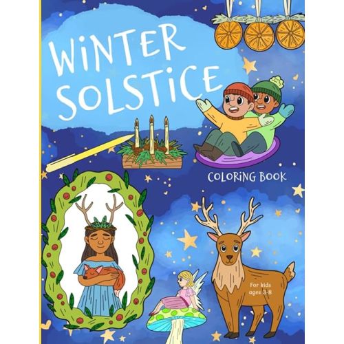 Winter Solstice Coloring Book: For Kids Ages 3-8. Paperback – December 5, 2021
