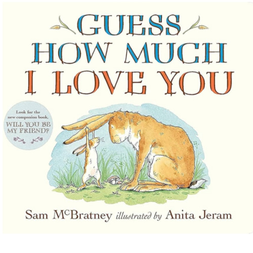 Guess How Much I Love You: (The Heartwarming Tale of Little Nutbrown Hare Loving Right Up to the Moon and Back - An Ideal Baby Shower Gift & Easter Basket Stuffer for Babies & Toddlers)