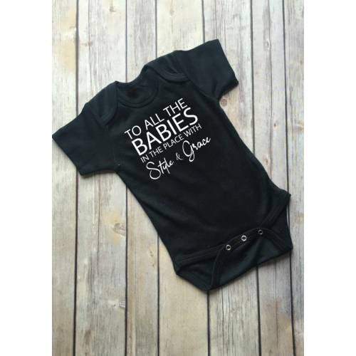 To All The Babies In The Place With Style And Grace Baby Onsie