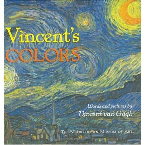 Vincent's Colors (Illustrated Biographies by Chronicle Books) Hardcover – Picture Book, September 15, 2005