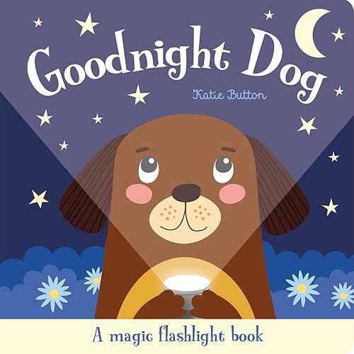 Goodnight Dog (Magic Flashlight Books) Board book – May 1, 2023