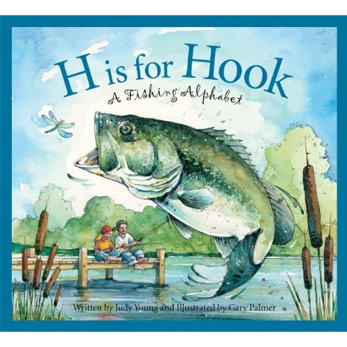 H Is for Hook: A Fishing Alphabet (Sports Alphabet)