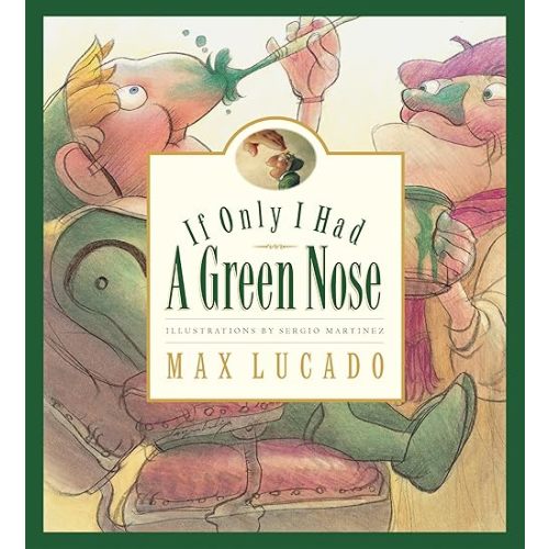 If Only I Had a Green Nose (Max Lucado's Wemmicks) Hardcover – April 26, 2002