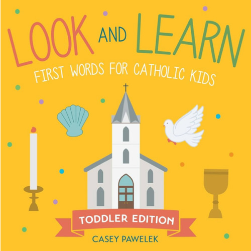Look and Learn ― Toddler Edition: First Words for Catholic Kids (Look and Learn Series)