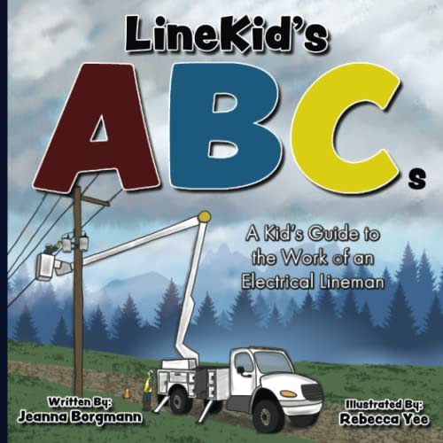 LineKid's ABCs: A Kid's Guide to the Work of an Electrical Lineman (LineKid's Series)