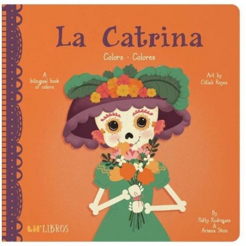 La Catrina: Colors / Colores - by Patty Rodriguez & Ariana Stein