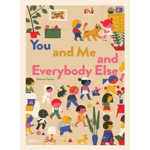 You and Me and Everybody Else a book by Little Gestalten and Marcos Farina - Bookshop.org US