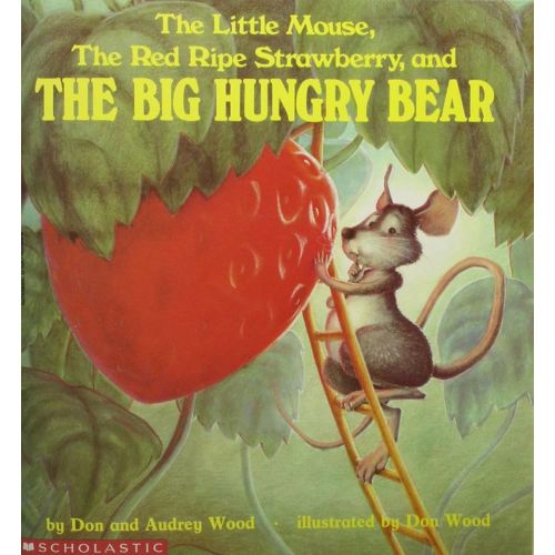 The Little Mouse, The Red Ripe Strawberry, and The Big Hungry Bear