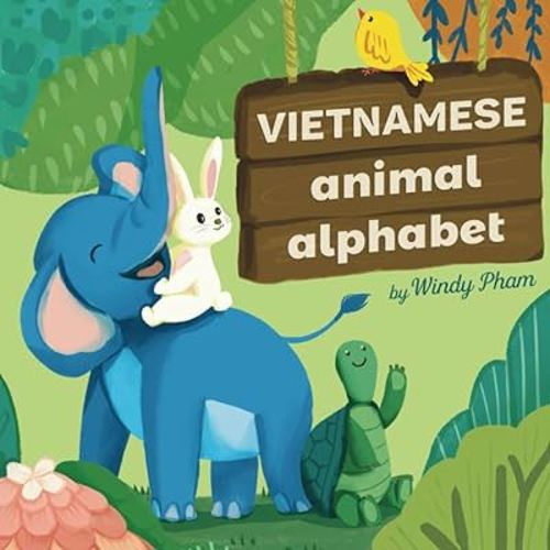Vietnamese Animal Alphabet: Learn Vietnamese. First Vietnamese-English Book for Bilingual Kids.: Animal Alphabet in Vietnamese